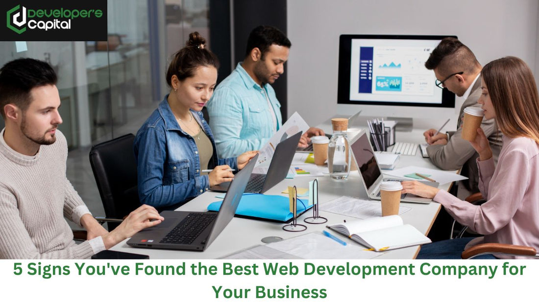 5 Signs You've Found the Best Web Development Company for Your Business