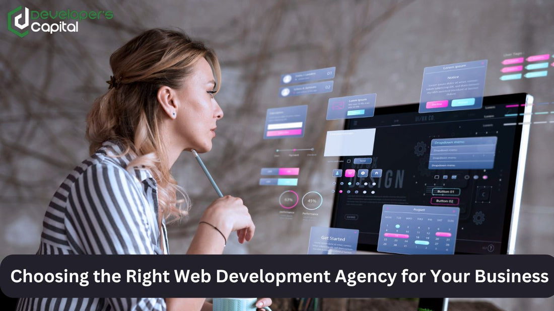 Discover how to choose the right web development agency for your business our this comprehensive Guide where you will get experts tips and everything, Learn Now!