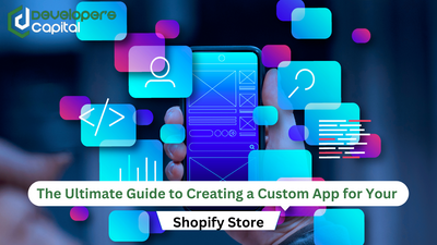 The Ultimate Guide to Creating a Custom App for Your Shopify Store